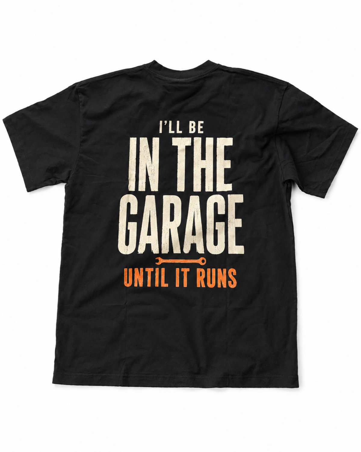 I'll Be in the Garage Until It Runs T-Shirt