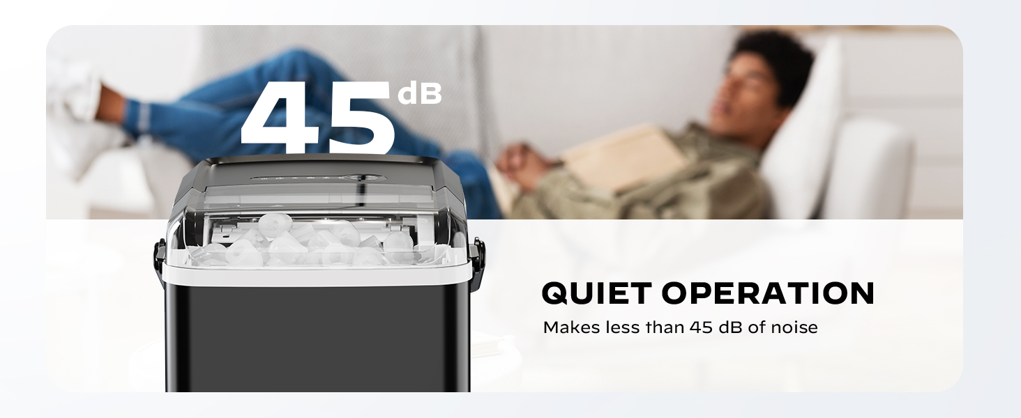 Quiet operation: less than 45 db of noise