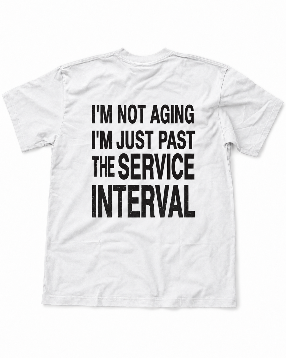 I'm Not Aging Service Interval: Stacked Print T-Shirt
