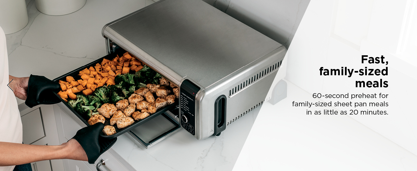 Fast, family-sized meals 60-second preheat for family-sized sheet pan meals in as little as