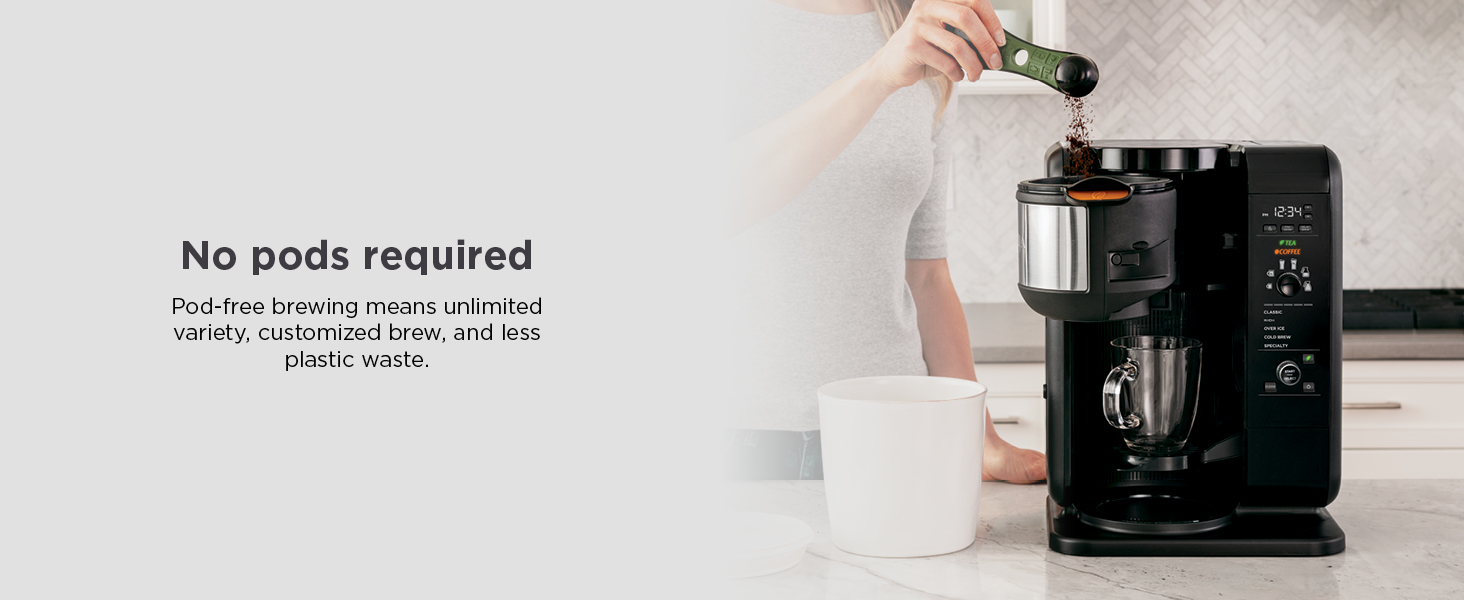 Pod-free brewing means unlimited variety, customized brew, and less plastic waste.