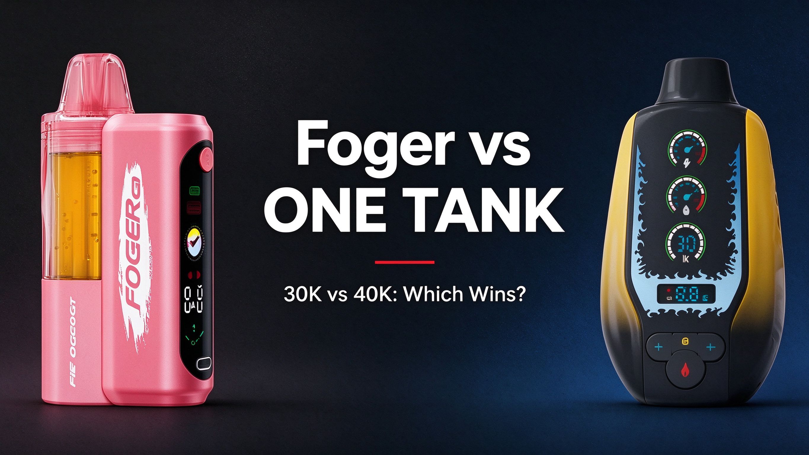 Foger GT 30000 vs ONE TANK 40K comparison, 30K vs 40K disposable vape review 2026