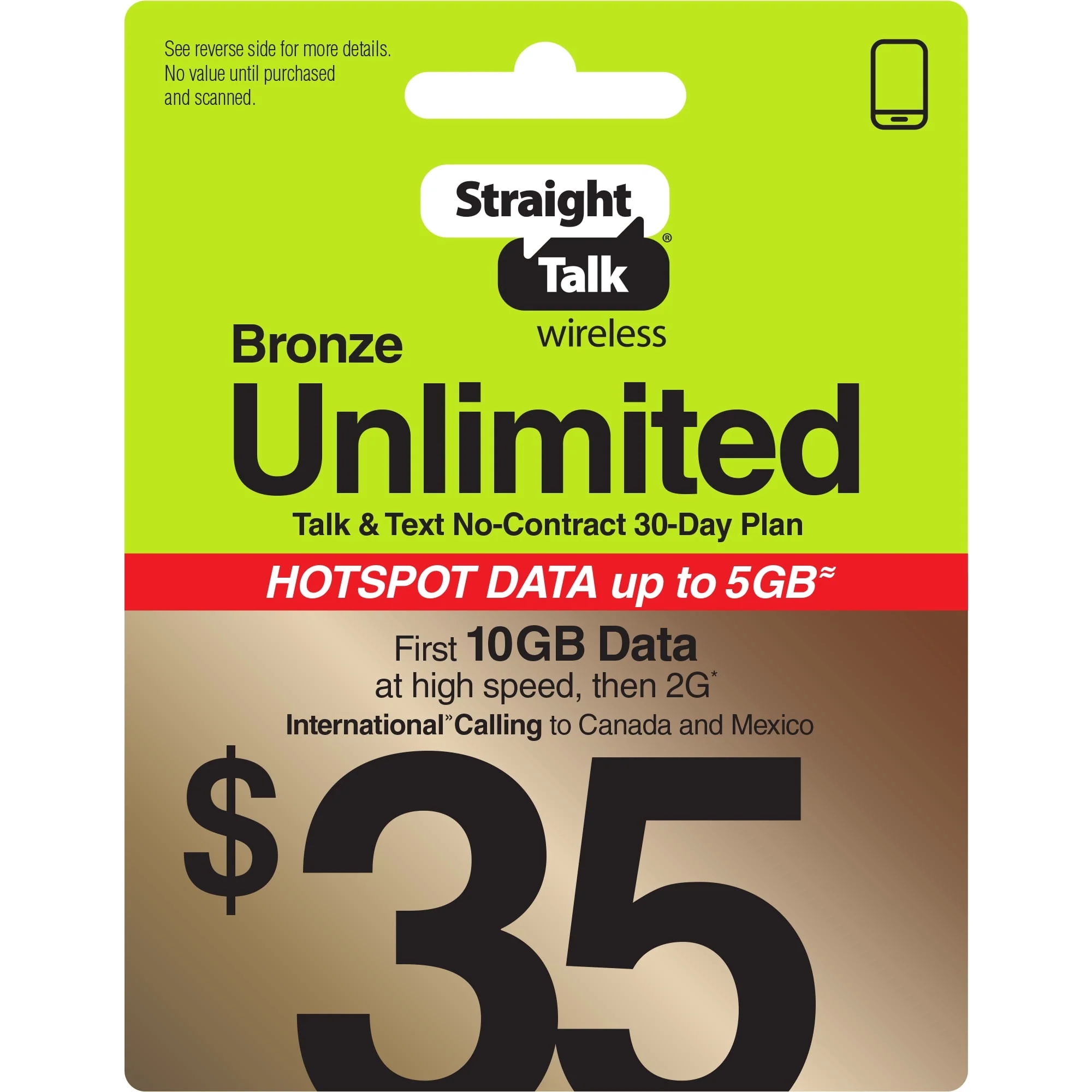 Straight Talk $35 Bronze Unlimited Talk & Text 30 - Day Prepaid Plan (10GB of Data at High Speeds Then 2g*) with 5GB Data Hotspot Enabled + Int'L Calling Direct Top up
