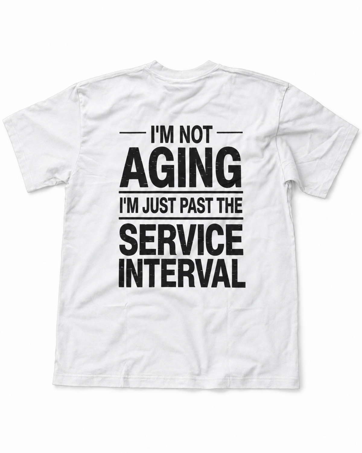 I'm Not Aging Service Interval: Bold Print T-Shirt