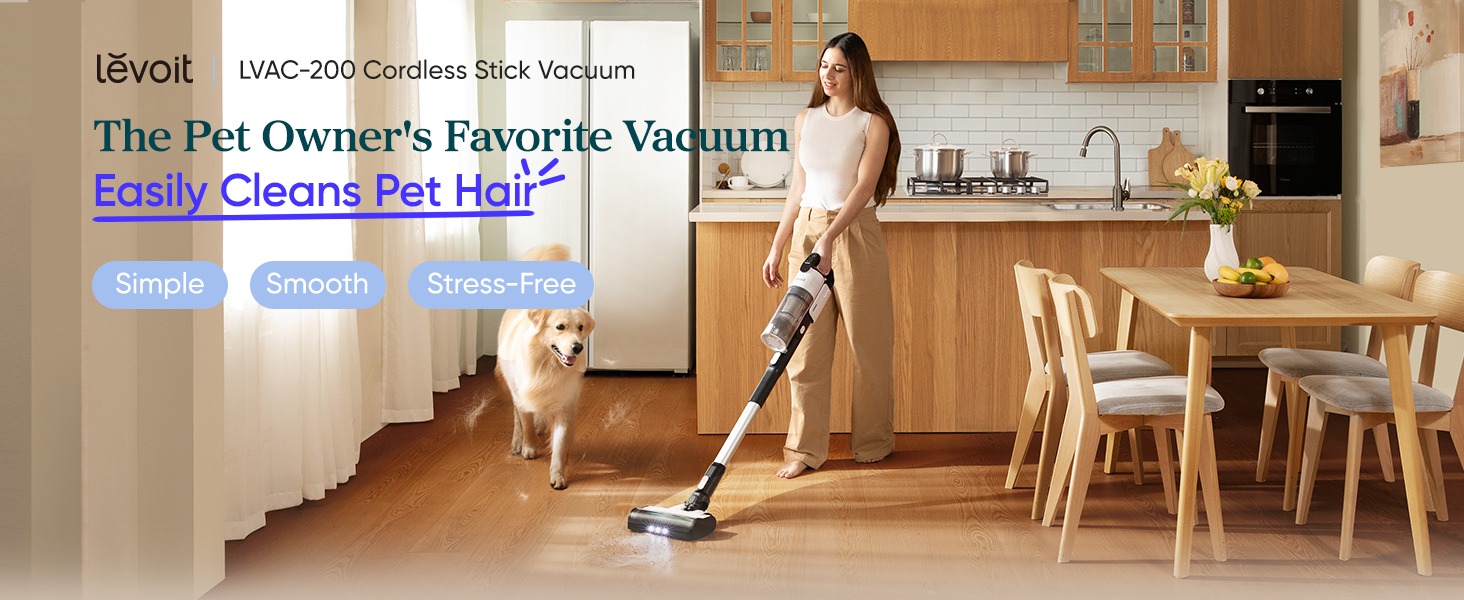 Built for Homes with Pets, No more stress over pet hair.