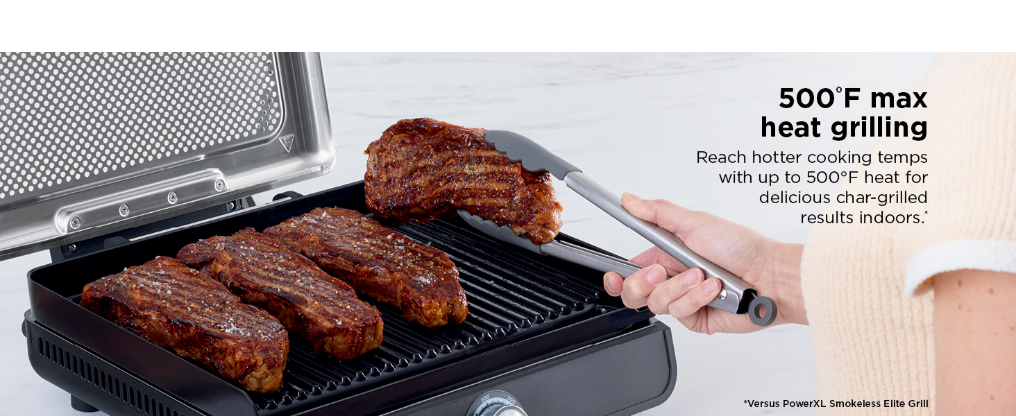500°F max heat grilling Edge-to-edge griddling Smokeless grilling and griddling