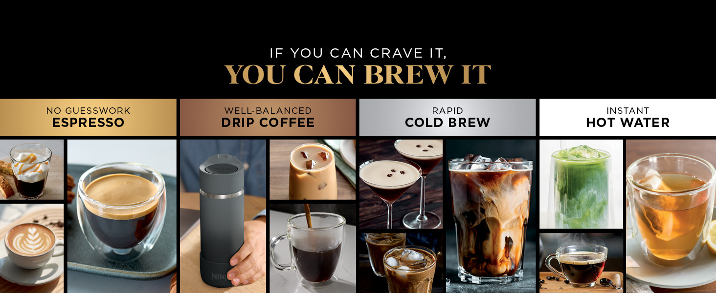 4 Brew Styles. Espresso Drip Coffee. Cold Brew &amp; Hot Water